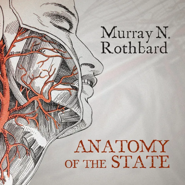 Anatomy of the State by Murray Rothbard